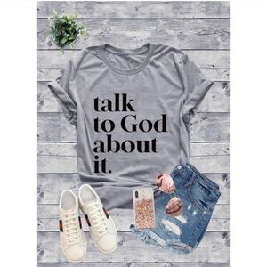 Talk to God about it tee in heather gray